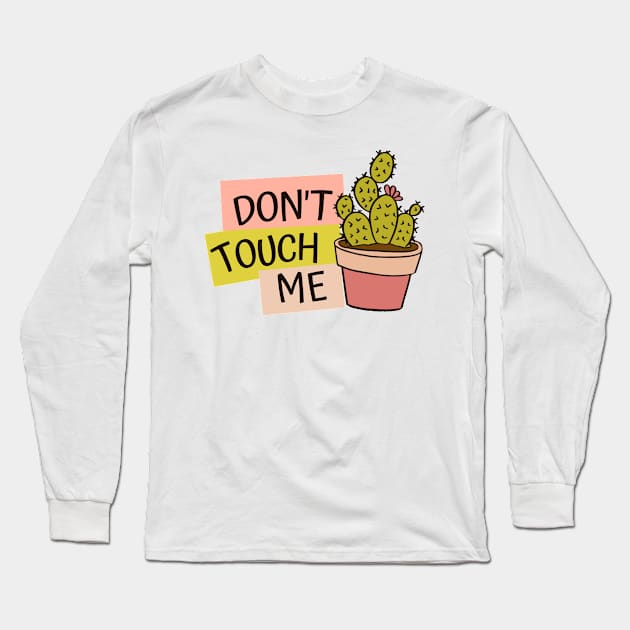 Don't Touch Me Funny Cactus Long Sleeve T-Shirt by The Good Message Store